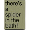 There's A Spider In The Bath! door Neil Griffiths