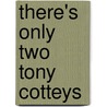 There's Only Two Tony Cotteys door Tony Cottey