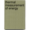 Thermal Measurement of Energy door Ernest Howard Griffiths