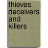 Thieves Deceivers and Killers by William Agosta