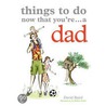 Things To Do Now You'Re A Dad door David Baird