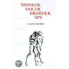 Thinker, Sailor, Brother, Spy by John Maher