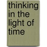 Thinking In The Light Of Time door Karin de Boer