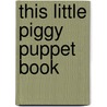 This Little Piggy Puppet Book by Michelle Berg