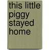 This Little Piggy Stayed Home door Stephan Pastis