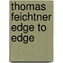 Thomas Feichtner Edge to Edge