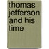 Thomas Jefferson and His Time