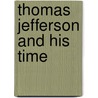 Thomas Jefferson and His Time door Dumas Malone