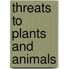 Threats To Plants And Animals door Kimberley Jane Pryor