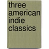 Three American Indie Classics door Bfi Distribution