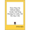 Three Plays by Clifford Odets by Clifford Odets