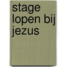 Stage lopen bij Jezus door Peter Smilde