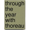 Through the Year with Thoreau by Herbert Wendell Gleason