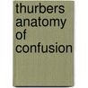 Thurbers Anatomy Of Confusion by Catherine McGehee Kenney