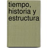 Tiempo, Historia y Estructura by Leticia Glocer Fiorini