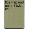 Tiger-rap Und Gummi-twist. Cd door Margit Sarholz