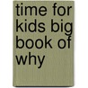 Time For Kids Big Book Of Why door Time for Kids Magazine