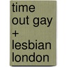 Time Out Gay + Lesbian London door Time Out