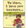 To Mom, I Love You Because... door Tomoe Sasaki Farley
