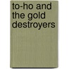 To-Ho And The Gold Destroyers door Jules Lermina