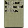 Top Secret Restaurant Recipes by Todd Wilbur