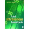 Total Intravenous Anaesthesia door Nicholas Padfield