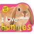 Touch and Feel I Love Bunnies