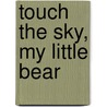 Touch the Sky, My Little Bear door David Bedford