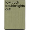 Tow Truck Trouble/Lights Out! by Frank Berrios