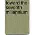 Toward the Seventh Millennium