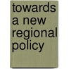 Towards A New Regional Policy by John Healey