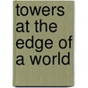 Towers At The Edge Of A World by Virgil Burnett
