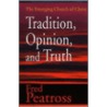 Tradition, Opinion, And Truth by Fred Peatross