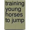 Training Young Horses To Jump door Brooke Geoffrey