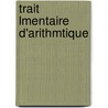 Trait Lmentaire D'Arithmtique by Fernand Seuret-Gonzales