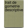Trait de Gometrie Descriptive door T. Chollet