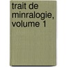Trait de Minralogie, Volume 1 door Ren� Just Ha�Y