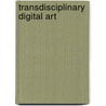 Transdisciplinary Digital Art door Onbekend