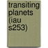 Transiting Planets (Iau S253)