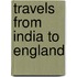 Travels From India To England