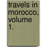 Travels In Morocco, Volume 1. door James Richardson