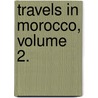 Travels In Morocco, Volume 2. by Geologist James Richardson