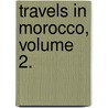 Travels In Morocco, Volume 2. door Geologist James Richardson