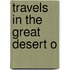 Travels in the Great Desert O