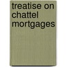 Treatise On Chattel Mortgages door Henry Morrison Herman