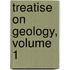 Treatise On Geology, Volume 1