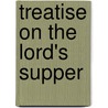 Treatise On the Lord's Supper door Edward Bickersteth