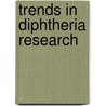 Trends In Diphtheria Research door Onbekend