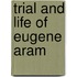 Trial and Life of Eugene Aram