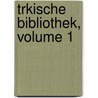 Trkische Bibliothek, Volume 1 door Georg Jacob